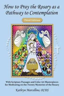 Cum să te rogi Rozariul ca o cale spre contemplație: Cu pasaje din Scriptură și capodopere de artă de colorat pentru meditația asupra celor douăzeci de mistere ale - How to Pray the Rosary as a Pathway to Contemplation: With Scripture Passages and Color Art Masterpieces For Meditating on the Twenty Mysteries of the