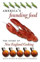Mâncarea fondatoare a Americii: Povestea bucătăriei din Noua Anglie - America's Founding Food: The Story of New England Cooking