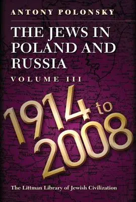 Evreii din Polonia și Rusia: Volumul III: 1914-2008 - The Jews in Poland and Russia: Volume III: 1914-2008