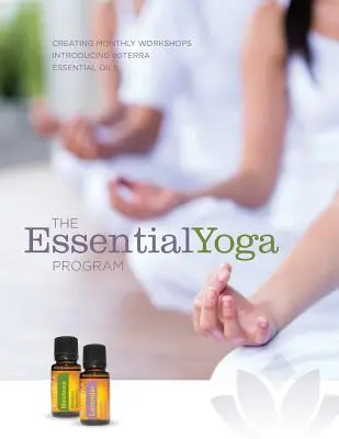 Programul EssentialYoga: Crearea de ateliere lunare de introducere a uleiurilor esențiale doTERRA - The EssentialYoga Program: Creating Monthly Workshops Introducing doTERRA Essential Oils