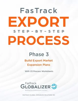FasTrack Export Step-By-Step Process: Faza 3 - Elaborarea planurilor de extindere a piețelor de export - FasTrack Export Step-By-Step Process: Phase 3 - Build Export Market Expansion Plans