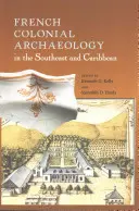 Arheologia colonială franceză în sud-est și Caraibe - French Colonial Archaeology in the Southeast and Caribbean