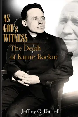 Ca martor al lui Dumnezeu: Moartea lui Knute Rockne - As God's Witness: The Death of Knute Rockne