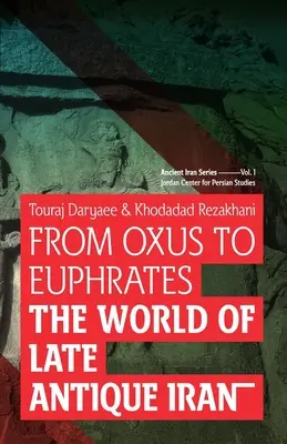 De la Oxus la Eufrat: Lumea Iranului din Antichitatea târzie - From Oxus to Euphrates: The World of Late Antique Iran
