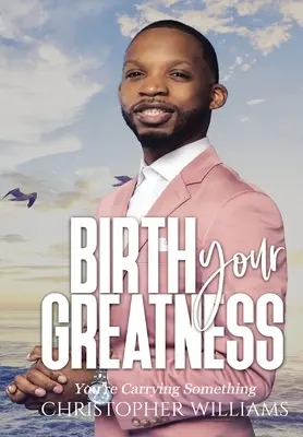 Naște-ți măreția - Birth Your Greatness