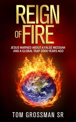 Domnia focului: Iisus a avertizat cu 2000 de ani în urmă despre un Mesia fals și o capcană globală - Reign Of Fire: Jesus Warned About a False Messiah and a Global Trap 2000 Years Ago