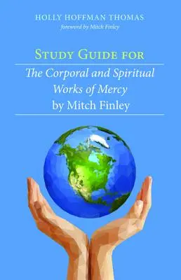 Ghid de studiu pentru Lucrările corporale și spirituale ale milosteniei de Mitch Finley - Study Guide for The Corporal and Spiritual Works of Mercy by Mitch Finley