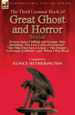 The Third Leonaur Book of Great Ghost and Horror Stories: Sixteen Spine Chilling and Strange Tales, inclusiv 