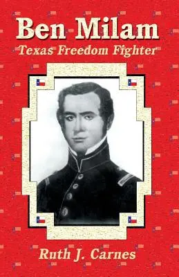Ben Milam: Luptător pentru libertate în Texas - Ben Milam: Texas Freedom Fighter