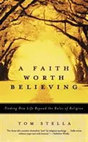 O credință care merită crezută: Găsirea unei noi vieți dincolo de regulile religiei - A Faith Worth Believing: Finding New Life Beyond the Rules of Religion