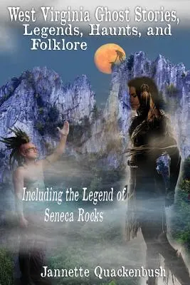 Povești cu fantome, legende, bântuiri și folclor din Virginia de Vest - West Virginia Ghost Stories, Legends, Haunts, and Folklore