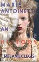 Marie Antoinette: O istorie intimă - Marie Antoinette: An Intimate History