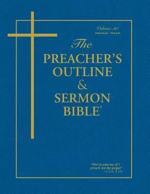 Biblia pentru predicatori - Vol. 30: Habacuc - Maleahi: King James Version - The Preacher's Outline & Sermon Bible - Vol. 30: Habakkuk - Malachi: King James Version