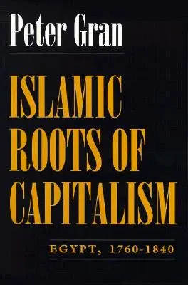 Rădăcinile islamice ale capitalismului: Egipt, 1760-1840 - Islamic Roots of Capitalism: Egypt, 1760-1840