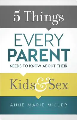 5 lucruri pe care fiecare părinte trebuie să le știe despre copiii lor și sex - 5 Things Every Parent Needs to Know about Their Kids and Sex
