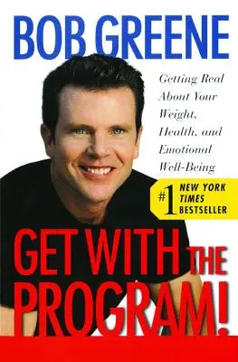 Get with the Program! Getting Real about Your Weight, Health, and Emotional Well-Being (Fii realist în privința greutății, sănătății și bunăstării tale emoționale) - Get with the Program!: Getting Real about Your Weight, Health, and Emotional Well-Being