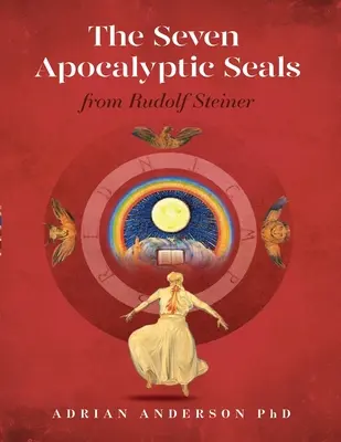 Cele șapte peceți apocaliptice: De la Rudolf Steiner - The Seven Apocalyptic Seals: From Rudolf Steiner