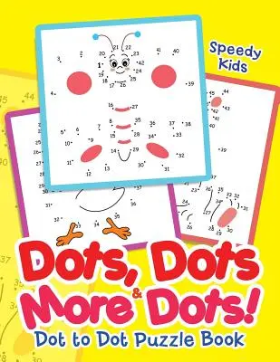 Puncte, puncte și mai multe puncte! Carte puzzle de la punct la punct - Dots, Dots & More Dots! Dot to Dot Puzzle Book