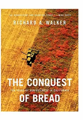 Cucerirea pâinii: 150 de ani de agribusiness în California - The Conquest of Bread: 150 Years of Agribusiness in California