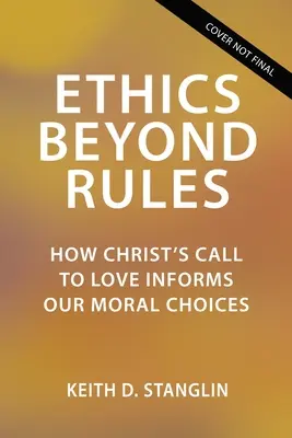 Etica dincolo de reguli: Cum apelul lui Hristos la iubire informează alegerile noastre morale - Ethics Beyond Rules: How Christ's Call to Love Informs Our Moral Choices
