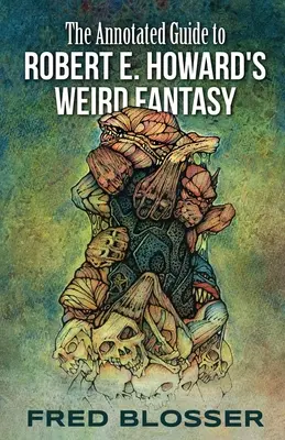 Ghidul adnotat al fanteziei ciudate a lui Robert E. Howard - The Annotated Guide to Robert E. Howard's Weird Fantasy