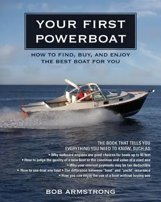 Prima ta barcă cu motor: Cum să găsești, să cumperi și să te bucuri de cea mai bună barcă pentru tine - Your First Powerboat: How to Find, Buy, and Enjoy the Best Boat for You