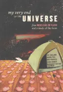 My Very End of the Universe: Cinci nuvele-în-flash și un studiu al formei - My Very End of the Universe: Five Novellas-In-Flash and a Study of the Form