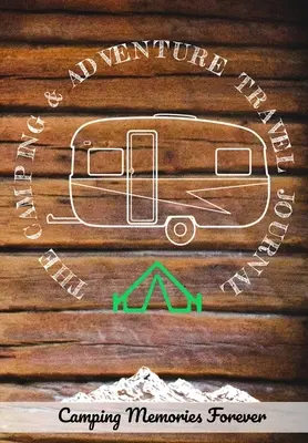 Jurnalul de călătorie pentru camping și aventură: Perfect RV, Caravan and Camping Journal/Diary: Captează toate amintirile, momentele și notițele tale speciale (120 pag - The Camping and Adventure Travel Journal: Perfect RV, Caravan and Camping Journal/Diary: Capture All Your Special Memories, Moments and Notes (120 pag