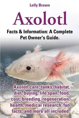 Axolotl. Axolotl îngrijire, rezervoare, habitat, dietă, cumpărare, durată de viață, hrană, costuri, reproducere, regenerare, sănătate, cercetare medicală, fapte amuzante și multe altele Toate - Axolotl. Axolotl Care, Tanks, Habitat, Diet, Buying, Life Span, Food, Cost, Breeding, Regeneration, Health, Medical Research, Fun Facts, and More All