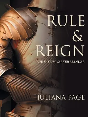 Stăpânește și domnește: Manualul umblătorului de credință - Rule & Reign: The Faith-Walker Manual