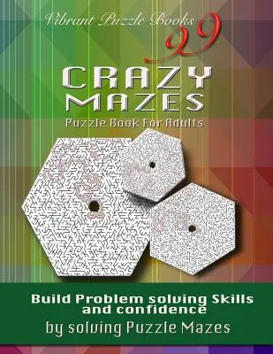99 Crazy Mazes Puzzle Book pentru adulți: Dezvoltă abilități de rezolvare a problemelor și Încredere prin rezolvarea labirinturilor puzzle! - 99 Crazy Mazes Puzzle Book For Adults: Build problem solving skills and Confidence by solving puzzle mazes!