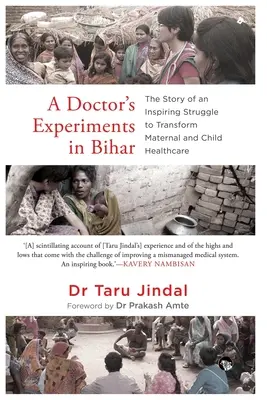 Experimentele unui medic în Bihar: Povestea unei lupte inspirate pentru transformarea asistenței medicale pentru mame și copii - A Doctor's Experiments in Bihar: The Story of an Inspiring Struggle to Transform Maternal and Child Healthcare