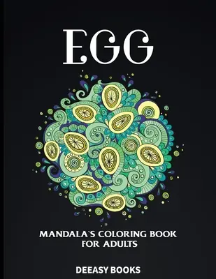 Cartea de colorat Egg Mandalas pentru adulți - Egg Mandalas Coloring Book for Adults