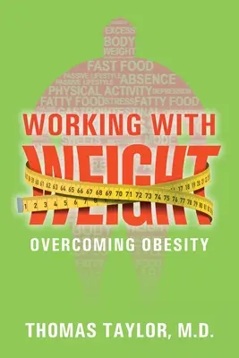 Lucrul cu greutatea: Depășirea obezității - Working With Weight: Overcoming Obesity
