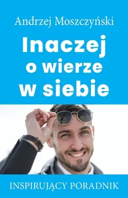 Un mod diferit de a crede în tine - Inaczej o wierze w siebie