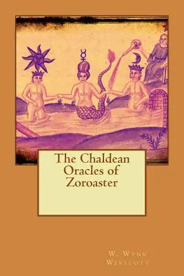 Oracolele chaldeene ale lui Zoroastru - The Chaldean Oracles of Zoroaster