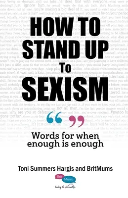 Cum să faci față sexismului: Cuvinte pentru când e de ajuns - How To Stand Up To Sexism: Words for when enough is enough