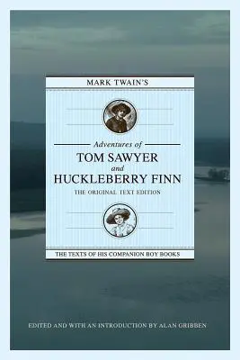 Aventurile lui Tom Sawyer și Huckleberry Finn de Mark Twain: Ediția textului original - Mark Twain's Adventures of Tom Sawyer and Huckleberry Finn: The Original Text Edition
