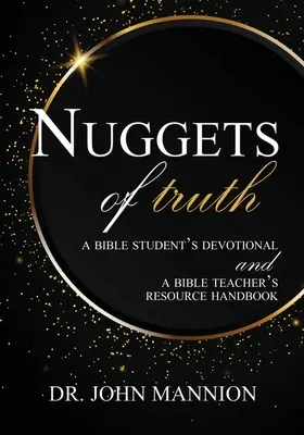 Nuggets of Truth: Un devoțional pentru studenții Bibliei și un manual de resurse pentru profesorii Bibliei - Nuggets of Truth: A Bible Student's Devotional and A Bible Teacher's Resource Handbook