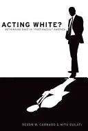 Acting White? Regândirea rasei în America „post-rasială - Acting White?: Rethinking Race in 'Post-Racial' America