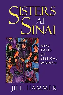 Surori la Sinai: Noi povești ale femeilor biblice - Sisters at Sinai: New Tales of Biblical Women