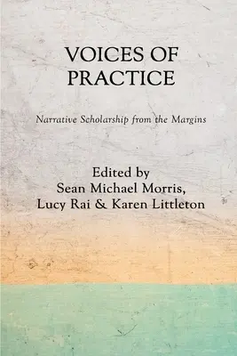 Voci ale practicii: Cercetări narative de la margine - Voices of Practice: Narrative Scholarship from the Margins