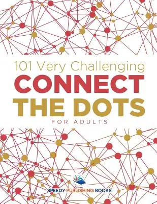101 de legături foarte provocatoare pentru adulți (Connect the Dots for Adults) - 101 Very Challenging Connect the Dots for Adults