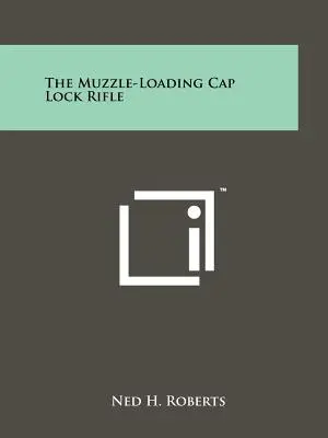Pușca cu încărcare prin gura țevii - The Muzzle-Loading Cap Lock Rifle