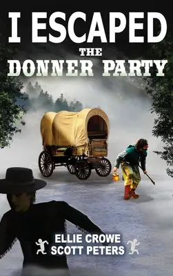 Am scăpat de Donner Party: Pioneers on the Oregon Trail, 1846 - I Escaped The Donner Party: Pioneers on the Oregon Trail, 1846