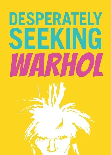 În căutarea disperată a lui Warhol (Desperately Seeking Warhol) - Desperately Seeking Warhol