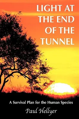 Lumina de la capătul tunelului: Un plan de supraviețuire pentru specia umană - Light at the End of the Tunnel: A Survival Plan for the Human Species