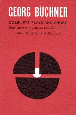 Georg Buchner: Opere complete și proză - Georg Buchner: Complete Plays and Prose