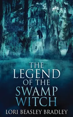 Legenda vrăjitoarei din mlaștină - The Legend Of The Swamp Witch