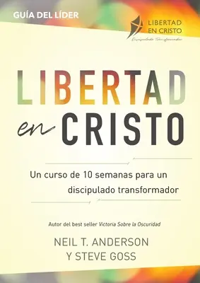 Libertad en Cristo: Curs Para Hacer Discpulos - Lder (10 săptămâni) - Libertad en Cristo: Curso Para Hacer Discpulos - Lder (10 semanas)
